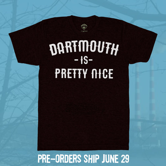 Dartmouth Is Pretty Nice - PREORDER IS LIVE